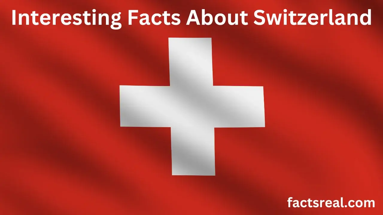 Interesting Facts About Switzerland