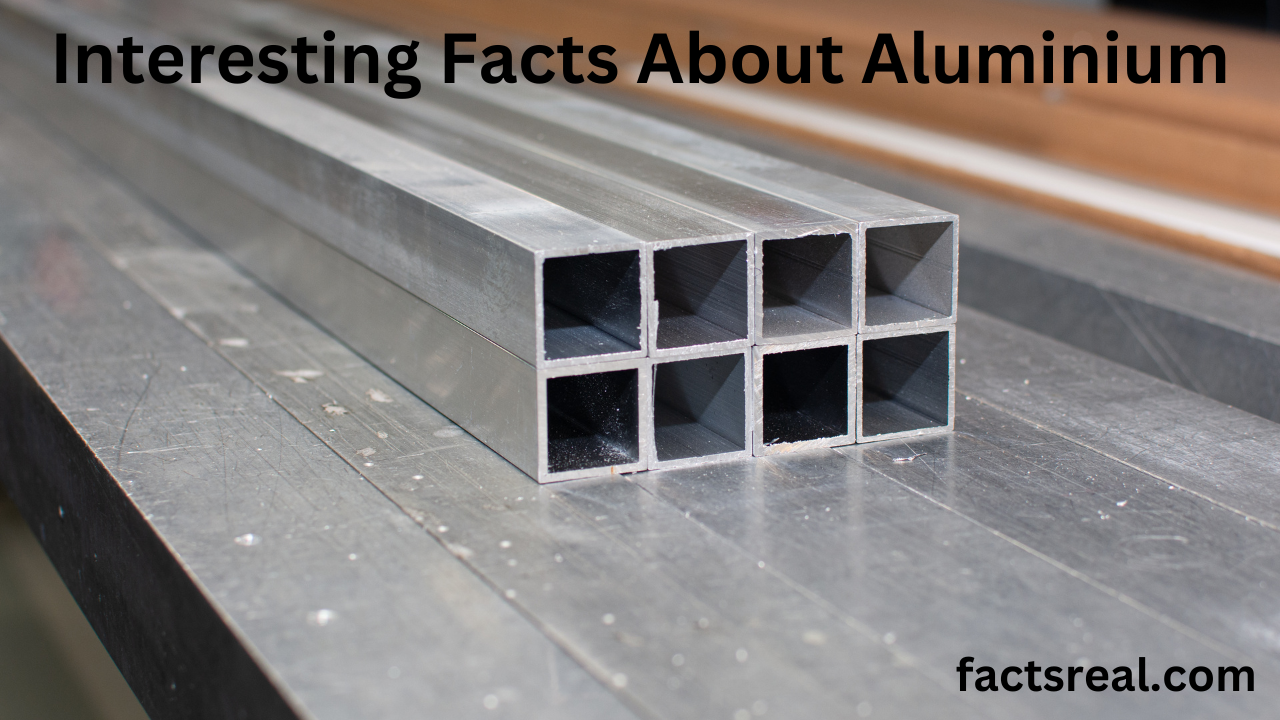 Interesting Facts About Aluminium